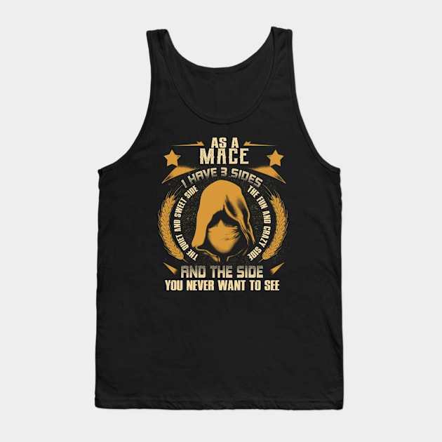 Mace - I Have 3 Sides You Never Want to See Tank Top by Cave Store